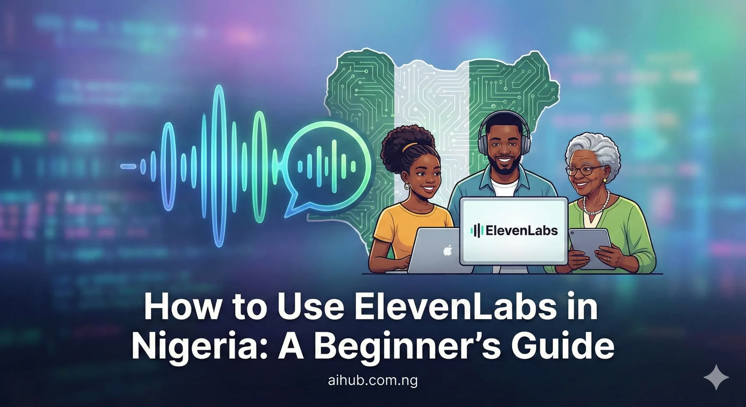 How to Use ElevenLabs in Nigeria: A Beginner’s Guide